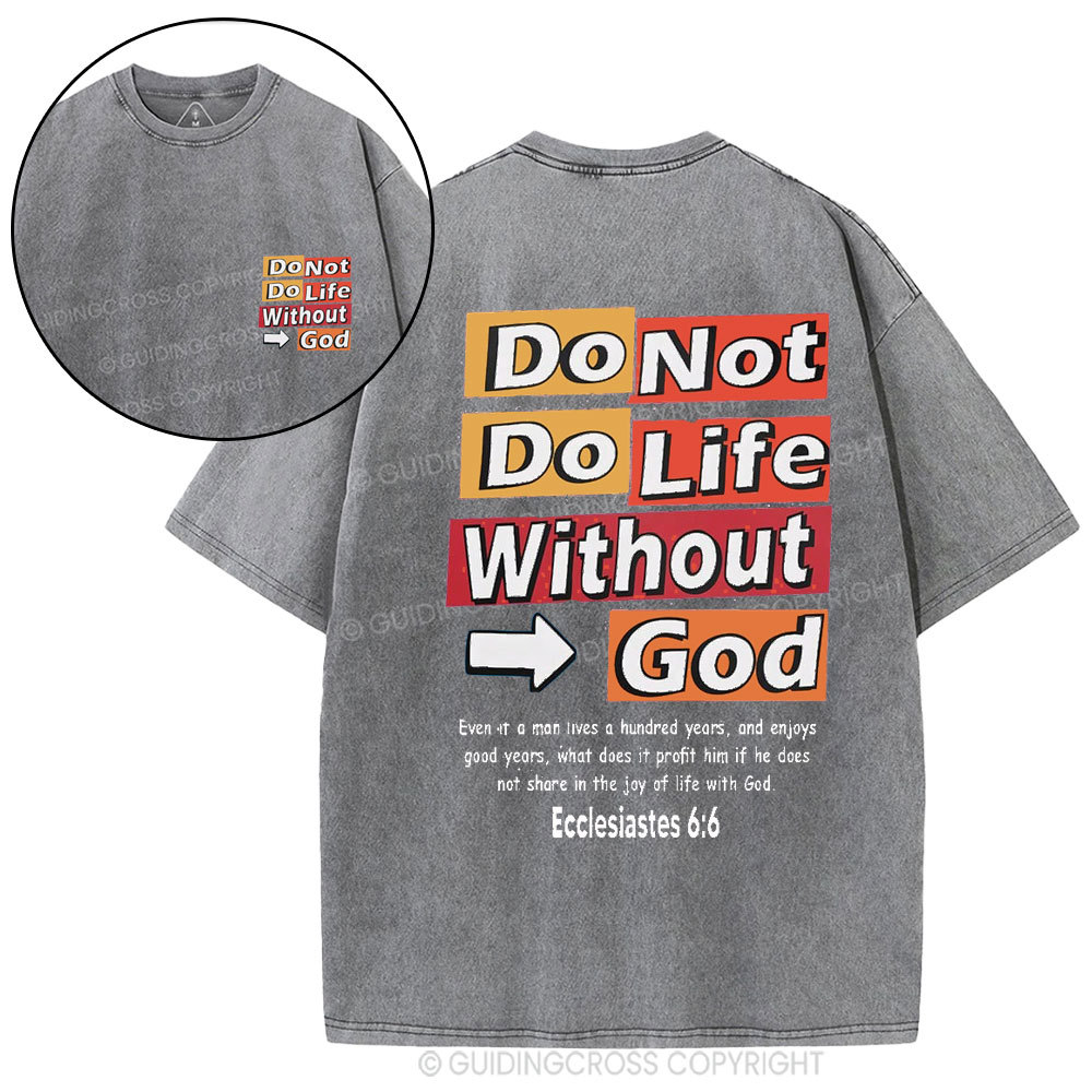 Do Not Do Life Without God Christian Washed T-Shirt