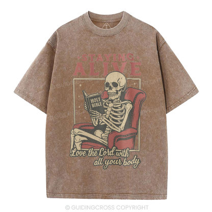 Staying Alive Love The Lord With All Your Body Christian Washed T-Shirt