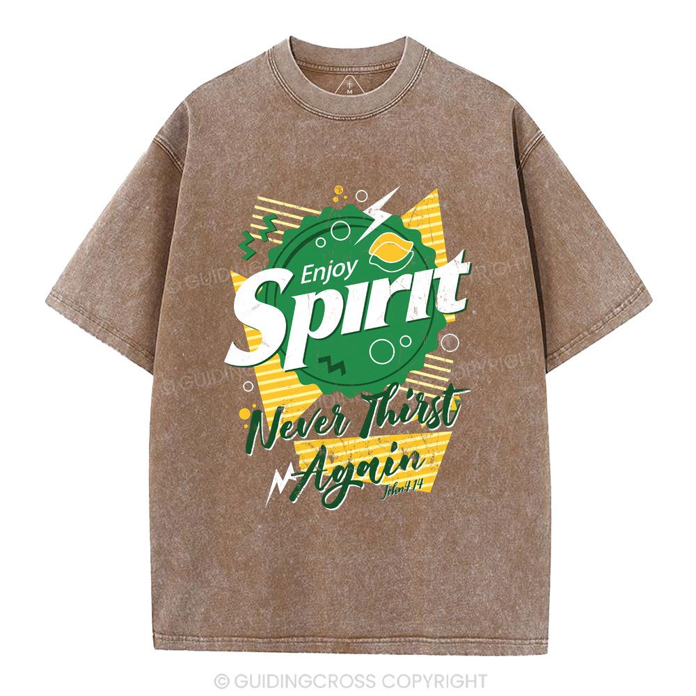 Enjoy Spirit Never Thirst Again Christian Washed T-Shirt