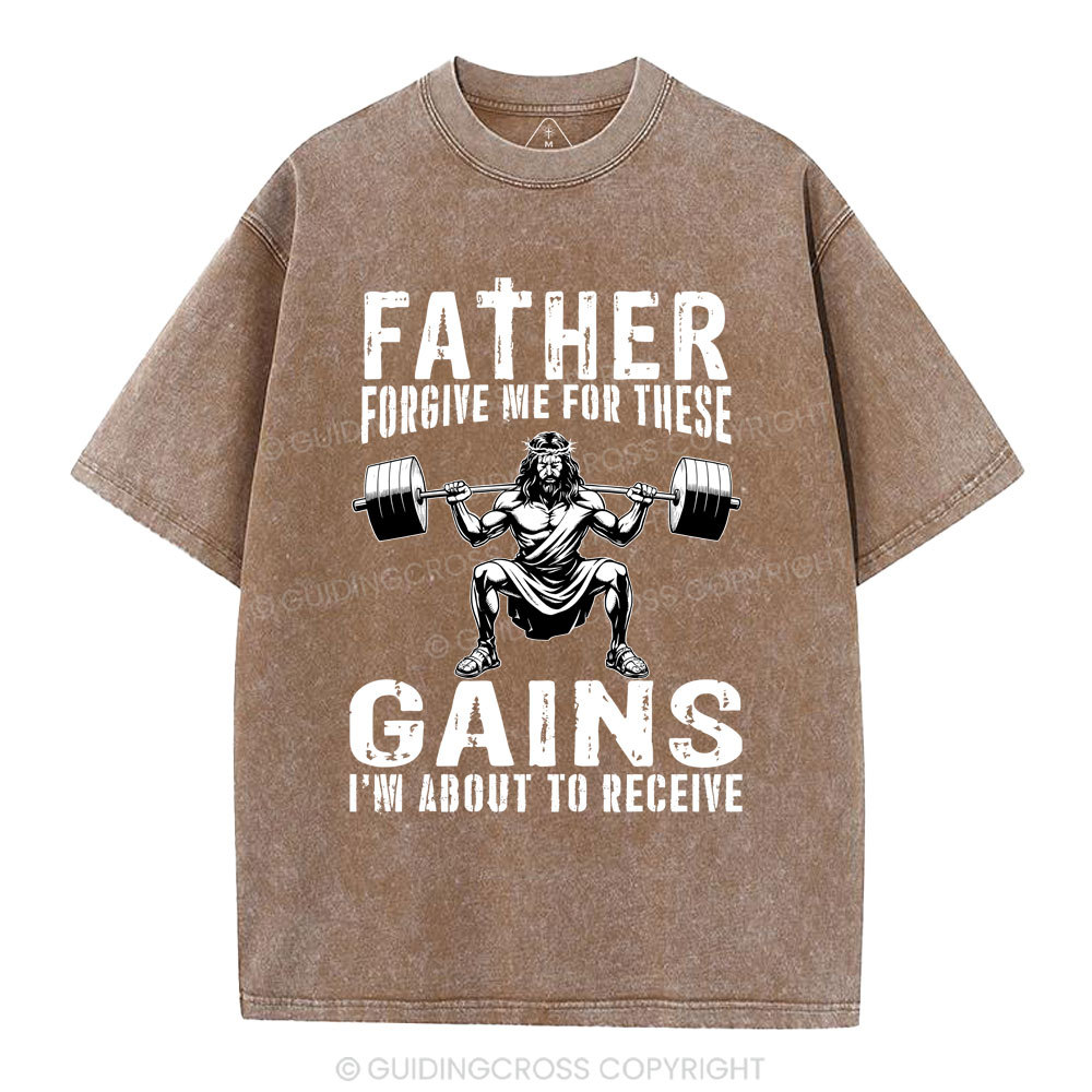 Father Forgive Me For THese Gains Christian Washed T-Shirt