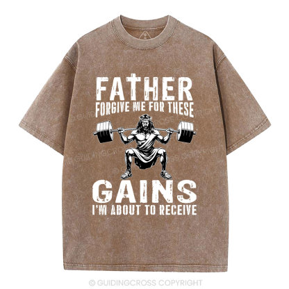 Father Forgive Me For THese Gains Christian Washed T-Shirt