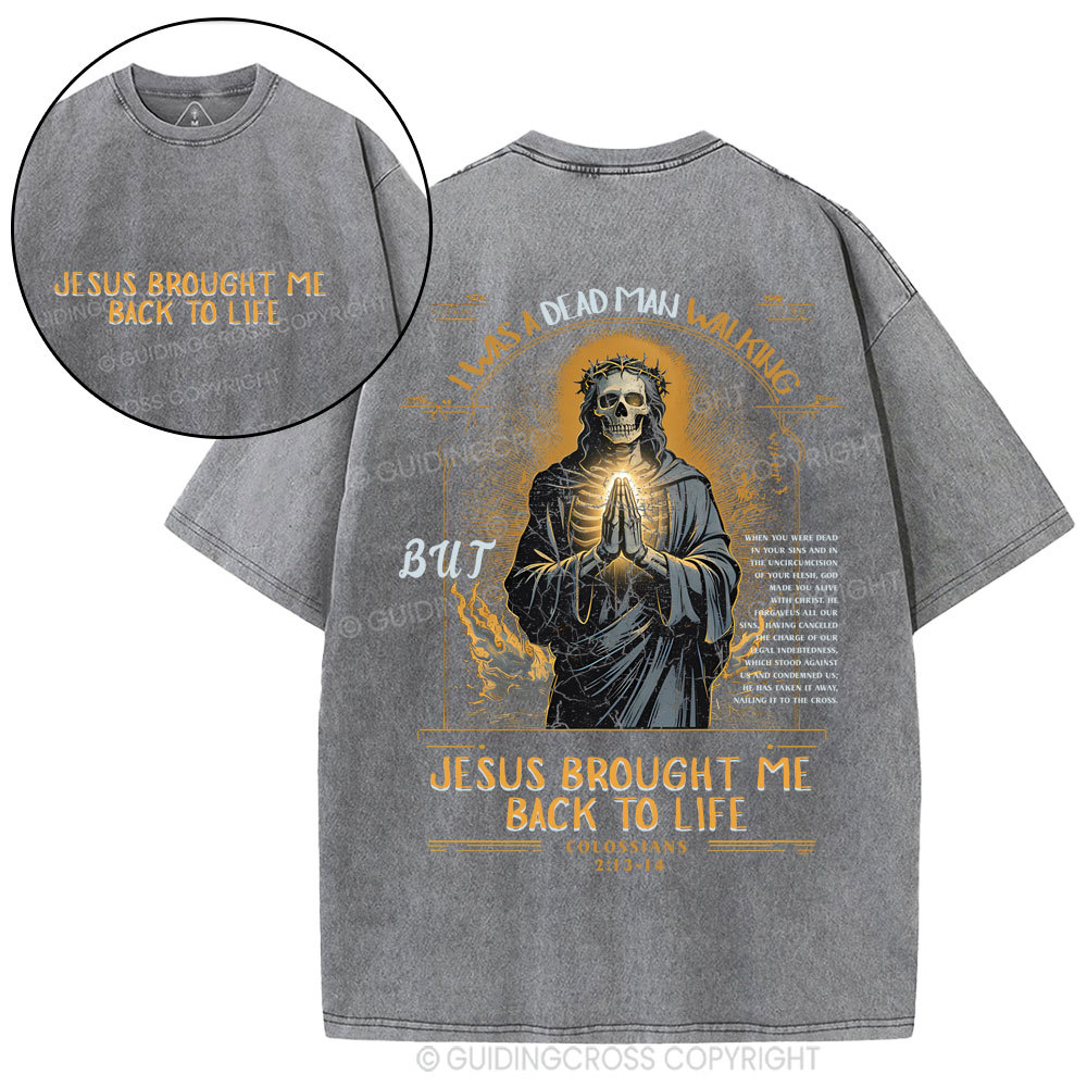 Jesus Brought Me Back To Life Christian Washed T-Shirt
