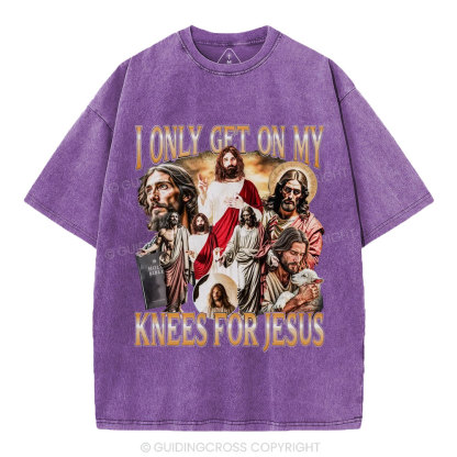 I Only Get On My Kness For Jesus Christian Washed T-Shirt