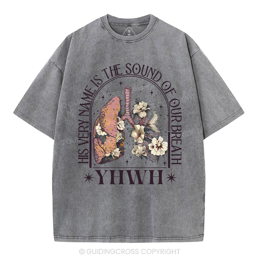 YHWH His Very Name Is The Sound Of Our Breath Christian Washed T-Shirt