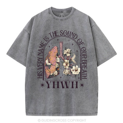 YHWH His Very Name Is The Sound Of Our Breath Christian Washed T-Shirt
