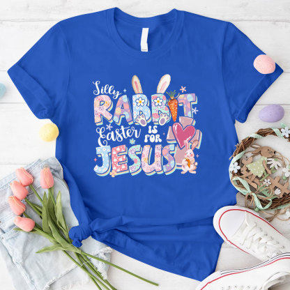 Silly Rabbit Easter Is For Jesus Christian T-Shirt