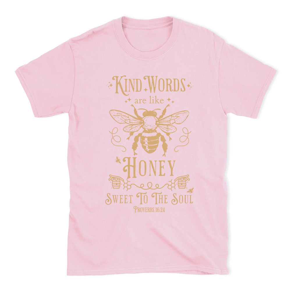 Kind Words Are Like Honey Christian T-Shirt