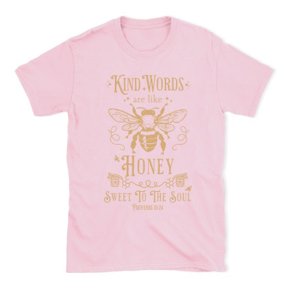Kind Words Are Like Honey Christian T-Shirt