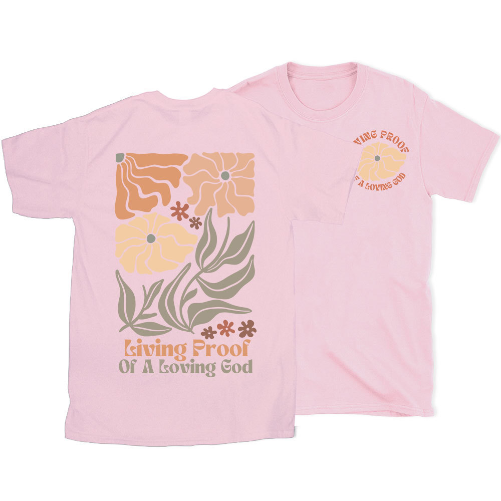 Living Proof Of A Loving God Christian T-Shirt