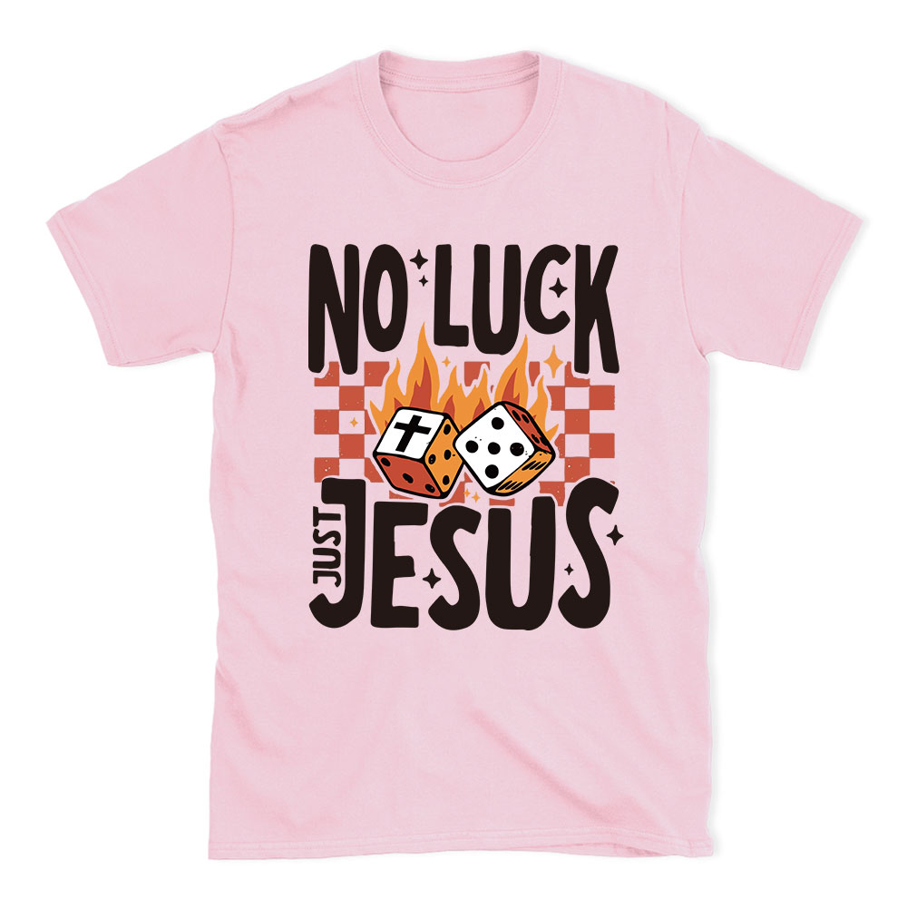 No Luck Just Jesus Christian T-Shirt