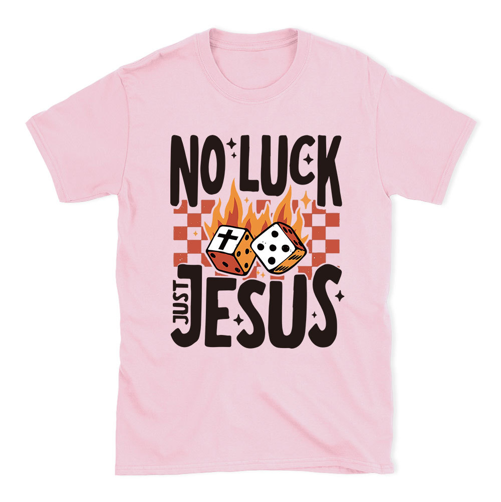 No Luck Just Jesus Christian T-Shirt