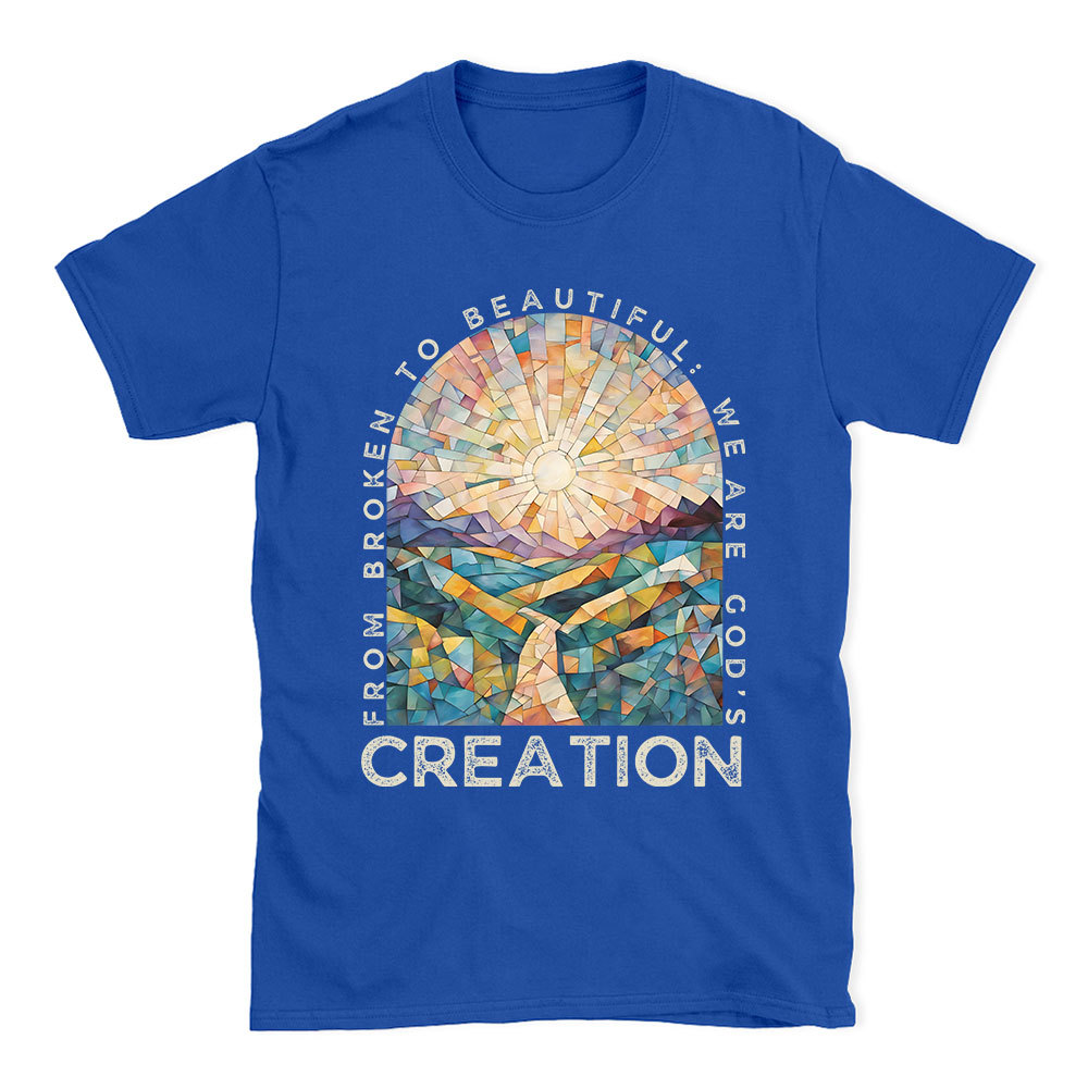 From Broken To Beautiful Christian T-Shirt