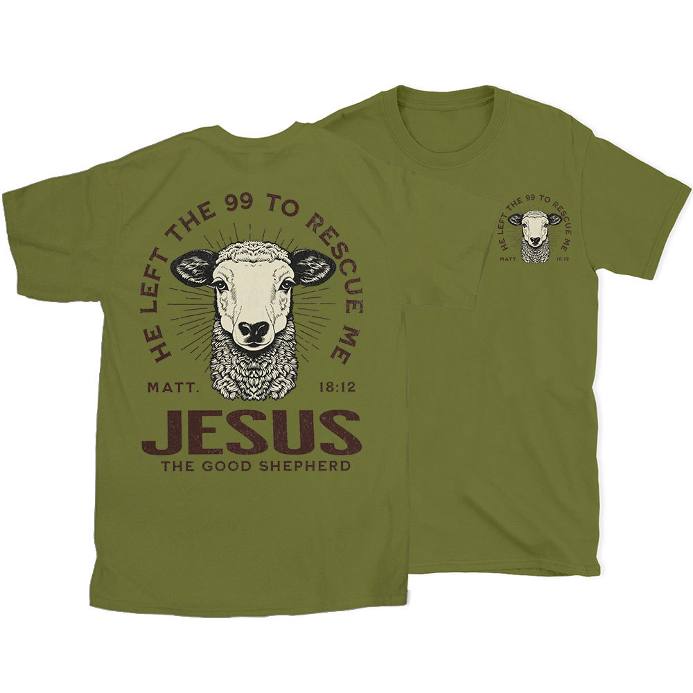 He Left The 99 To Rescue Me Christian T-Shirt