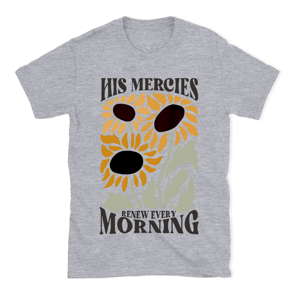 His Mercies Renew Every Morning Christian T-Shirt
