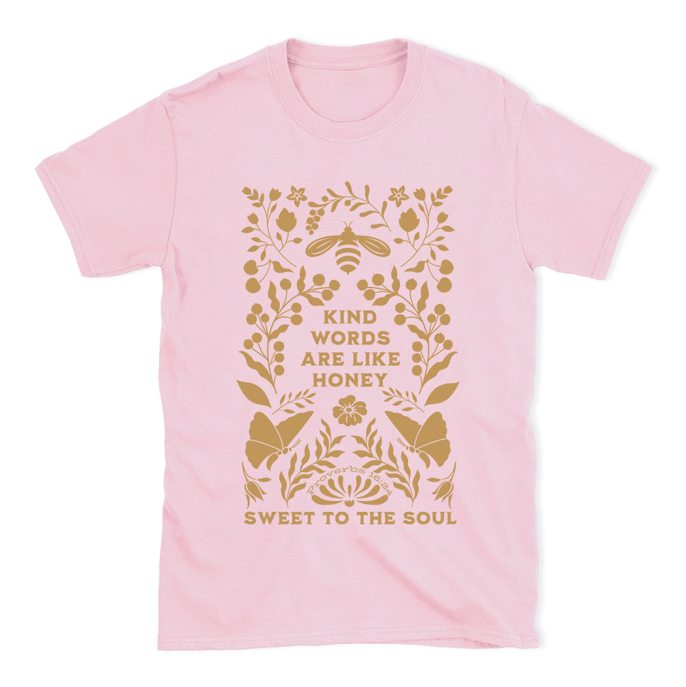 Kind Words Are Like Honey Sweet To The Soul Christian T-Shirt