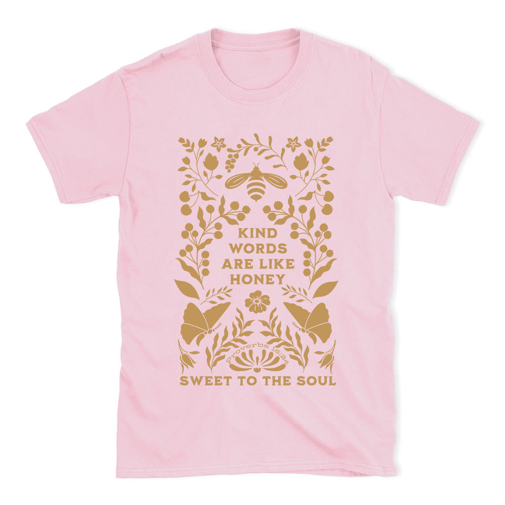 Kind Words Are Like Honey Sweet To The Soul Christian T-Shirt