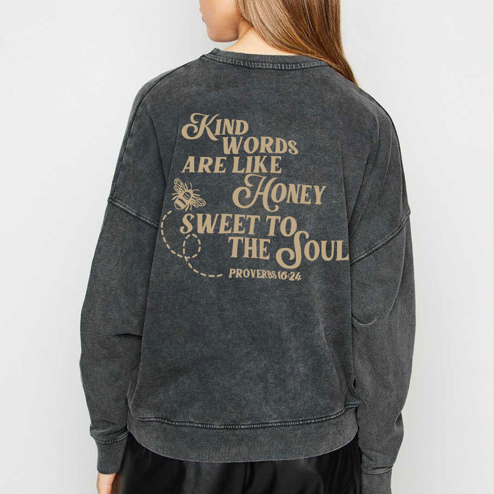 Kind Words Are Like Honey Sweet To The Soul Christian Washed Sweatshirt