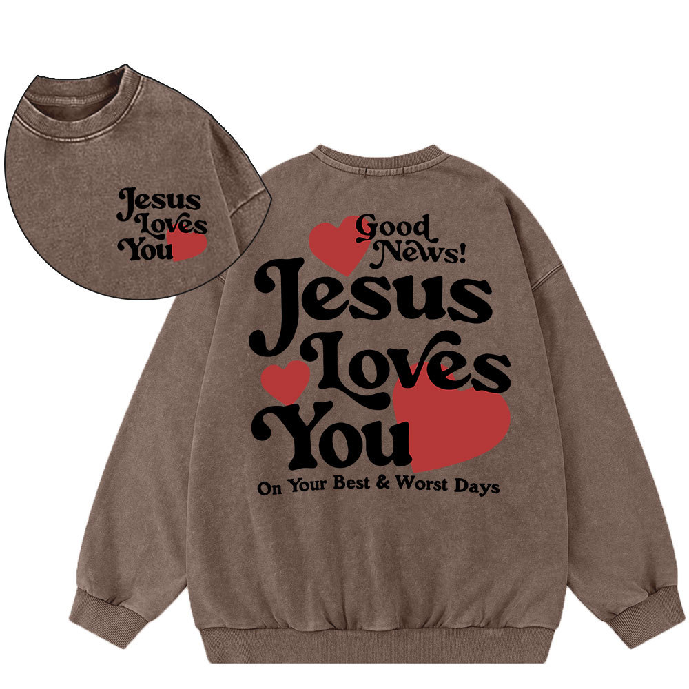 Good New Jesus Love You Chrsitian Washed Sweatshirt