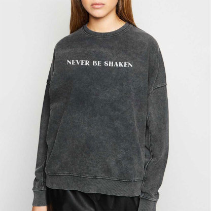 Never Be Shaken Christian Washed Sweatshirt