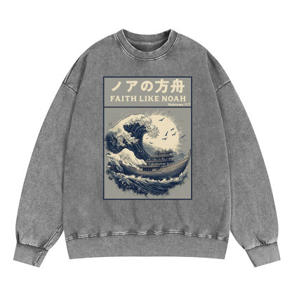Faith Like Noah Christian Washed Sweatshirt
