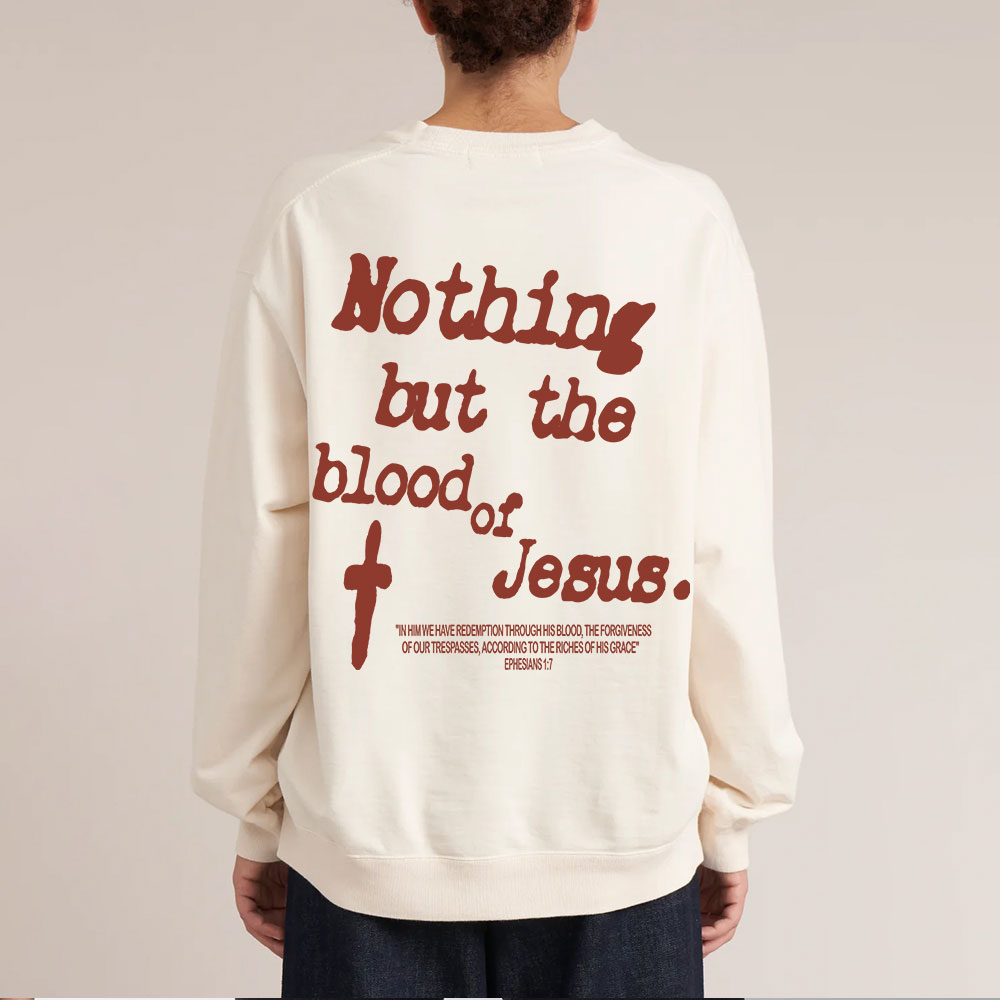 Nothing About The Blood Of Jesus Christian Washed Sweatshirt