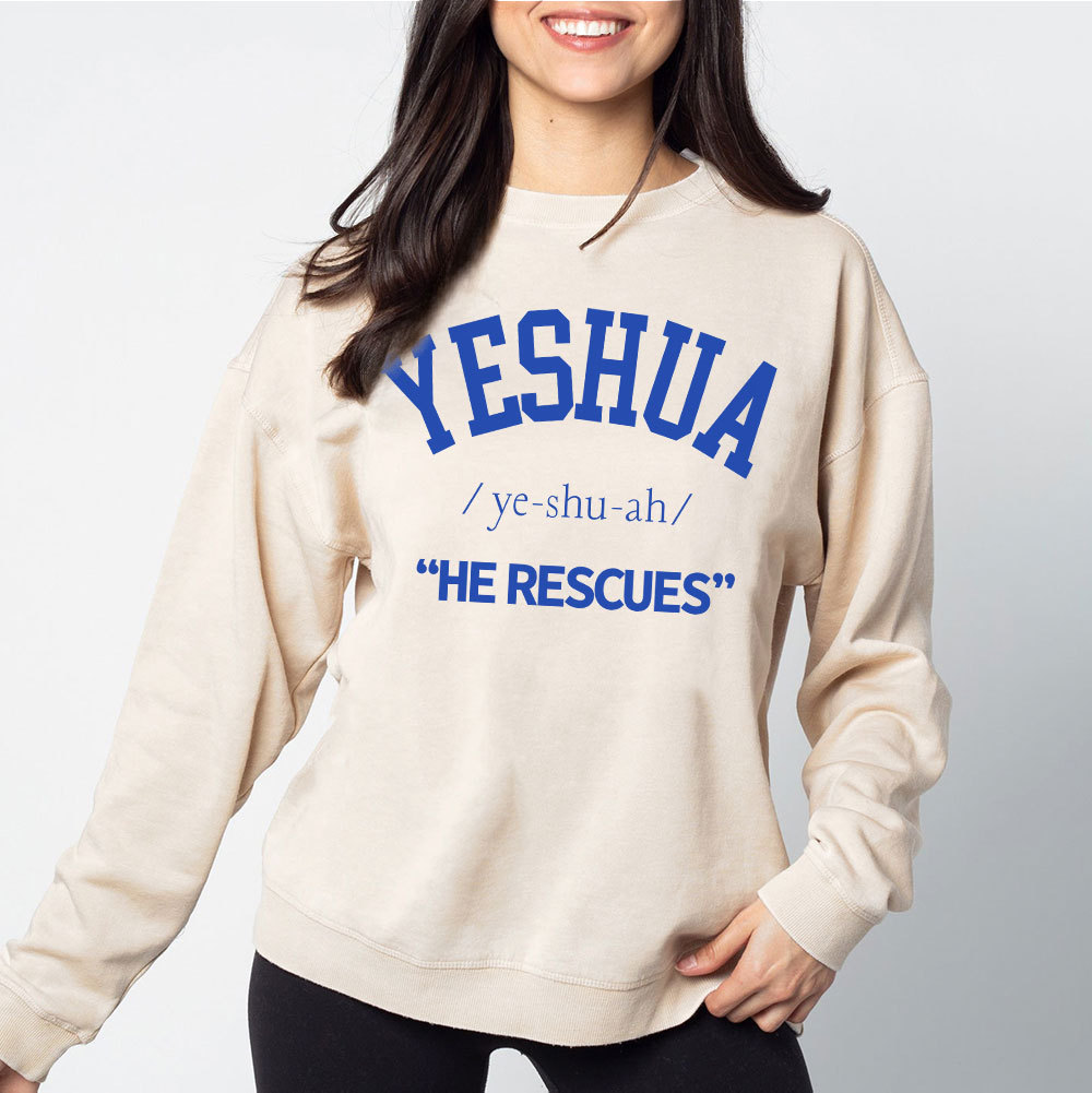 Yeshua He Rescues Christian Washed Sweatshirt