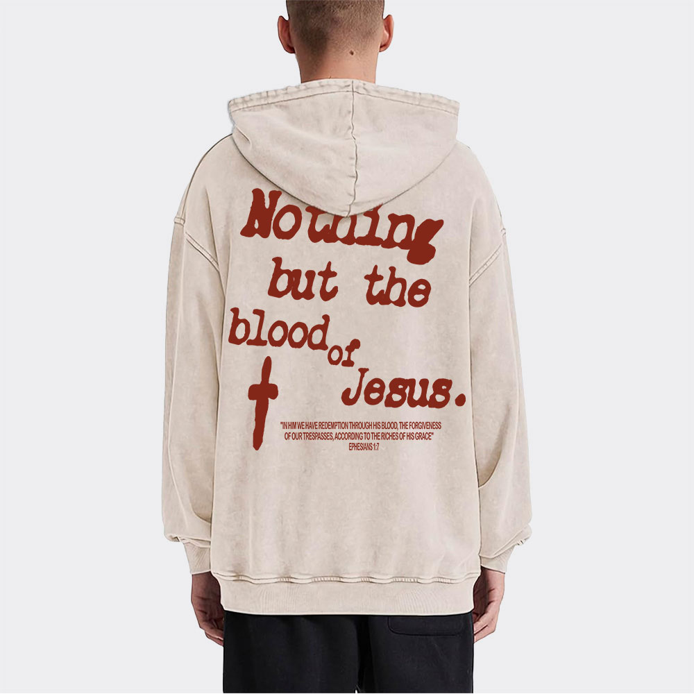 Nothing About The Blood Of Jesus Christian Washed Hoodie 