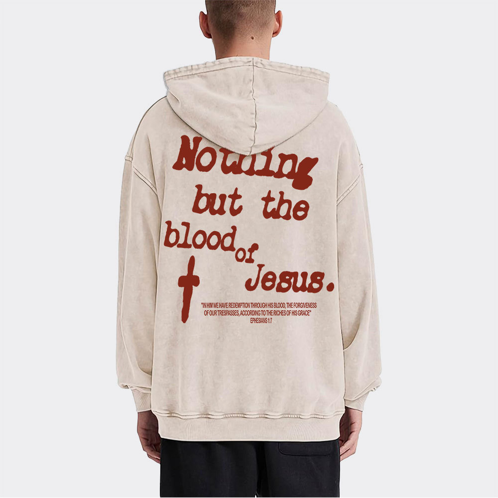 Nothing About The Blood Of Jesus Christian Washed Hoodie 
