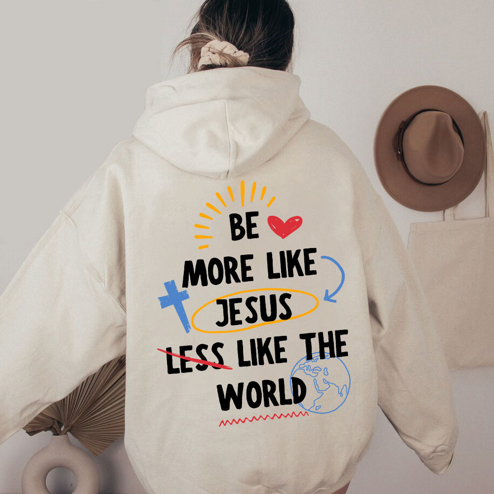 Be More like Jesus Christian Washed Hoodie 