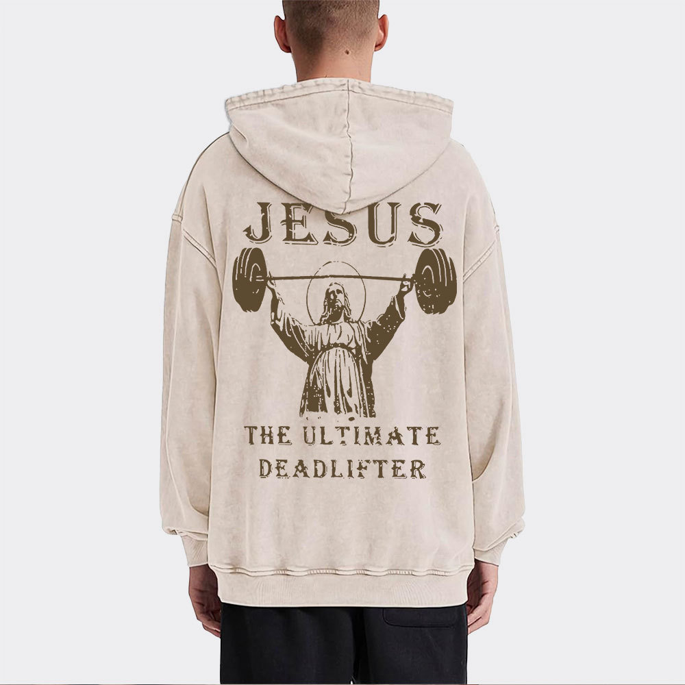 Jesus The Ultimate Deadlifter Christian Washed Hoodie 