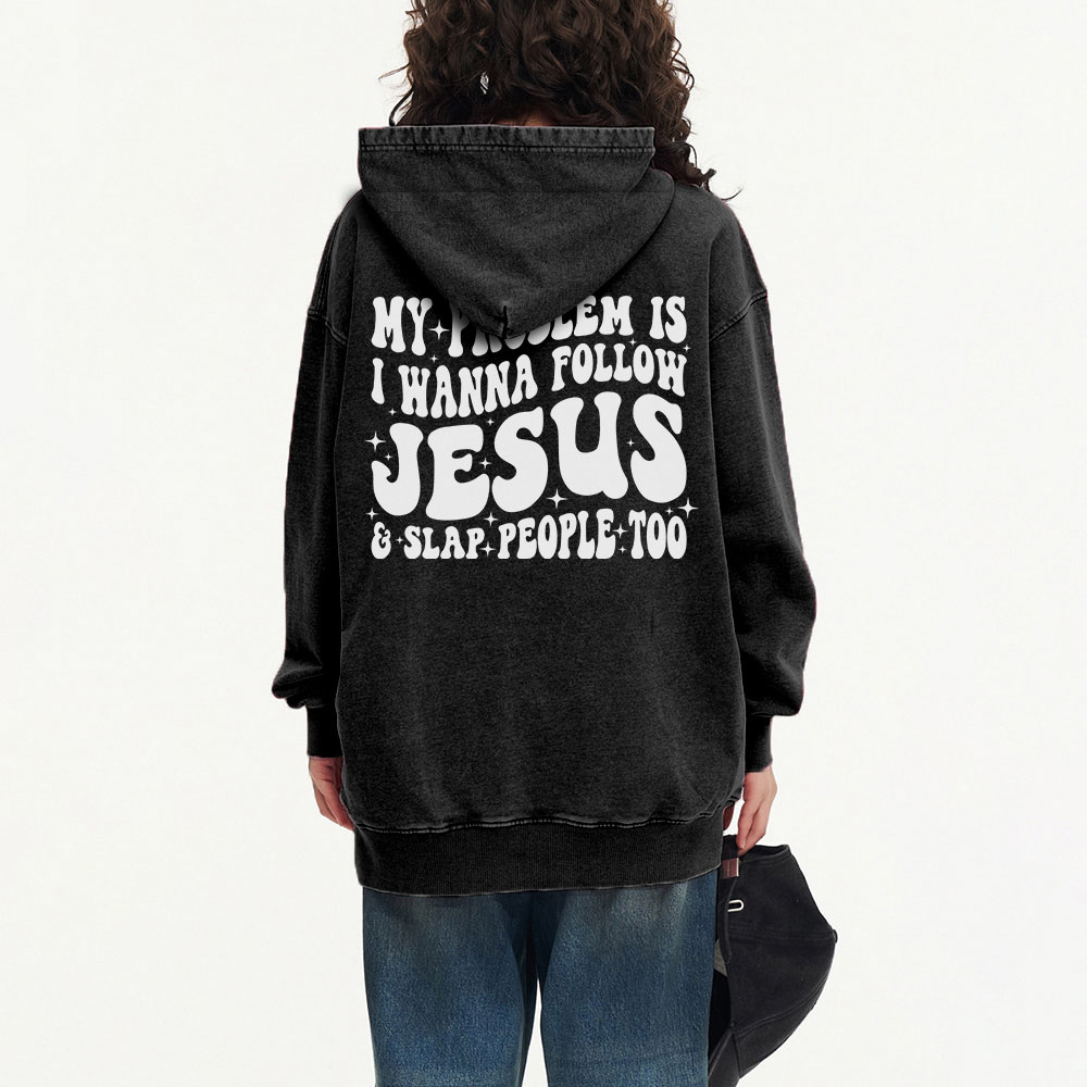 Follow Jesus And Slap People Funny Christian Washed Hoodie