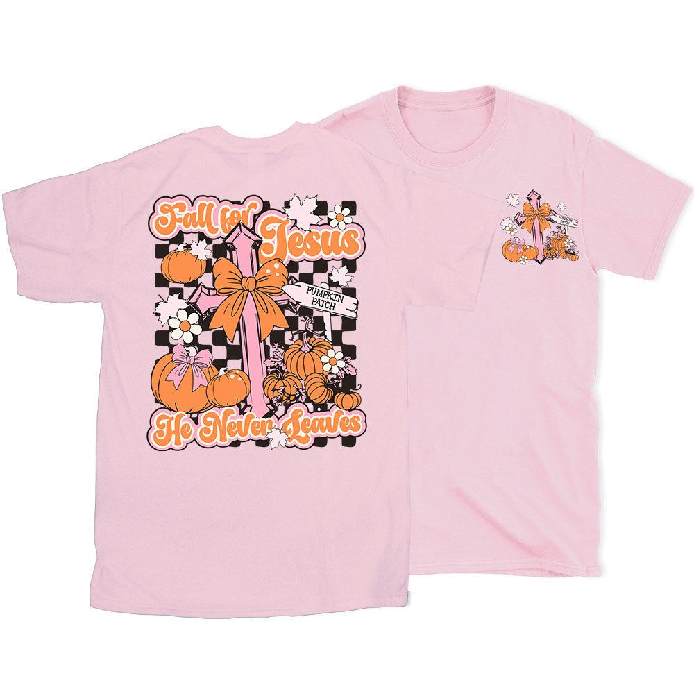 Fall For Jesus He Never Leaves Christian T-Shirt