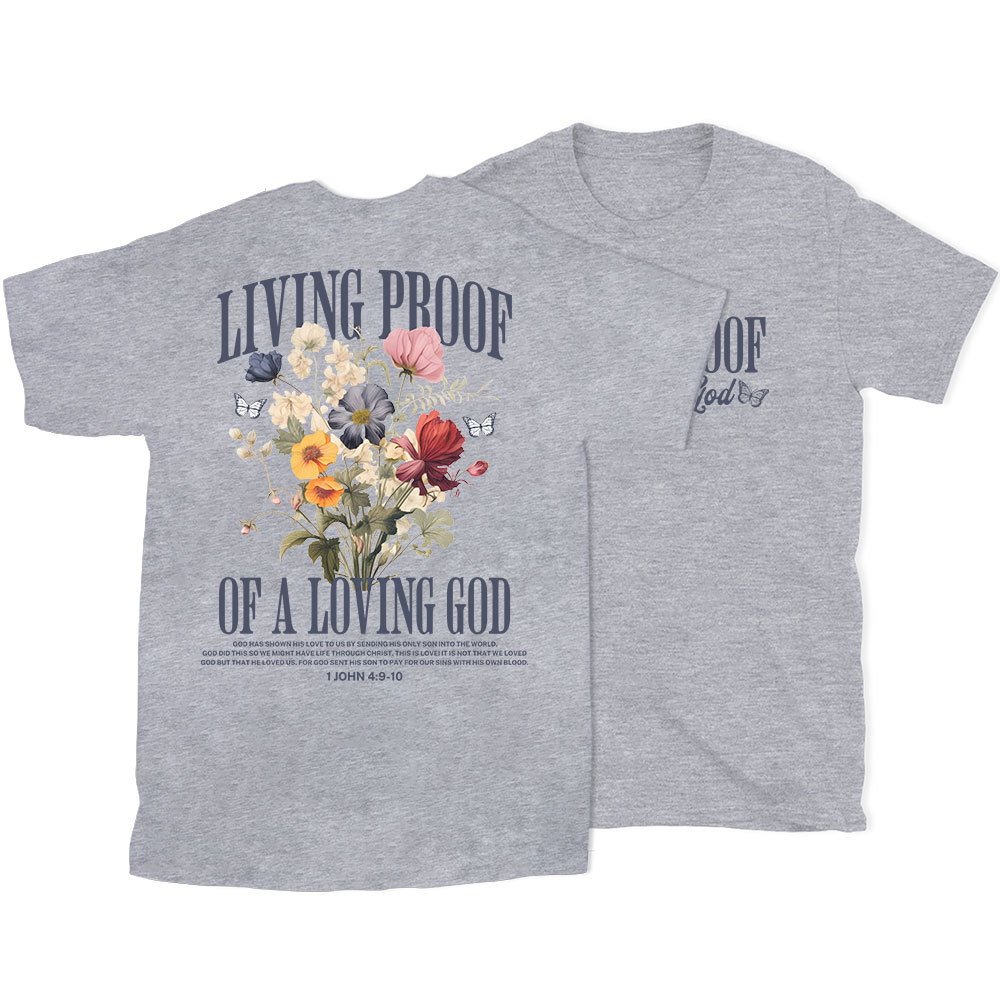 Living Proof Of A Loving God Christian T-Shirt