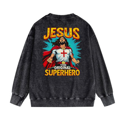 Jesus The Original Superhero Christian Washed Sweatshirt