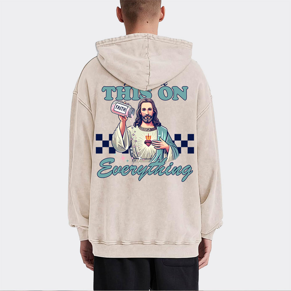 Jesus Sprinkle Faith On Everything Christian Washed Hoodie