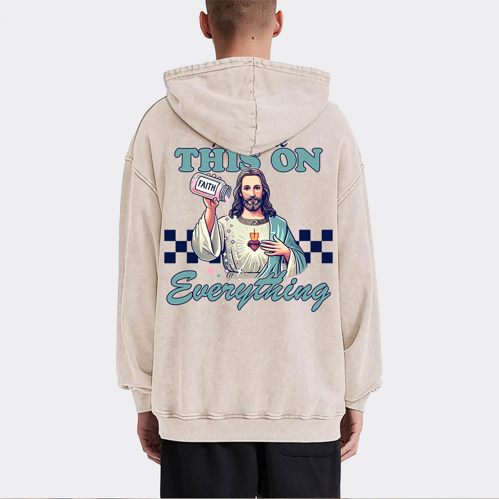 Jesus Sprinkle Faith On Everything Christian Washed Hoodie