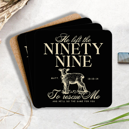 He Left The 99 To Rescue Me Christian Wooden Printed Coasters 