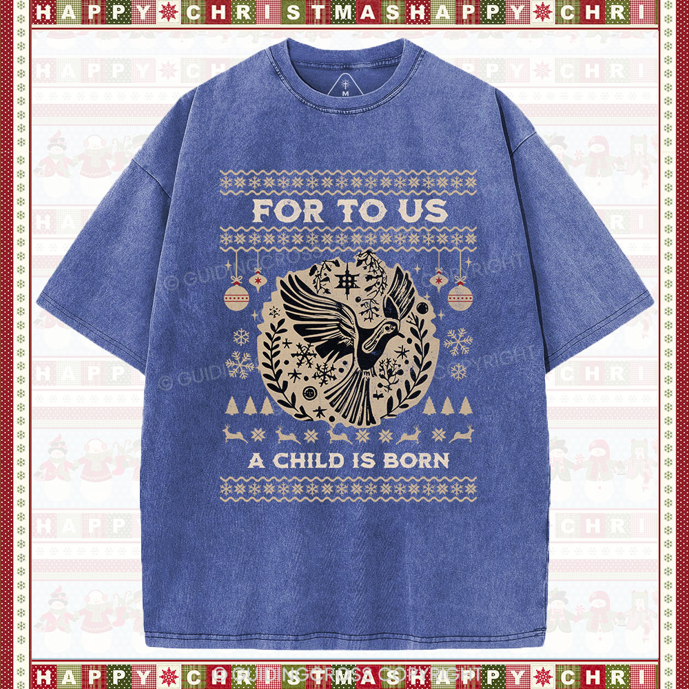 For to us a child is born  Christian Washed T-Shirt