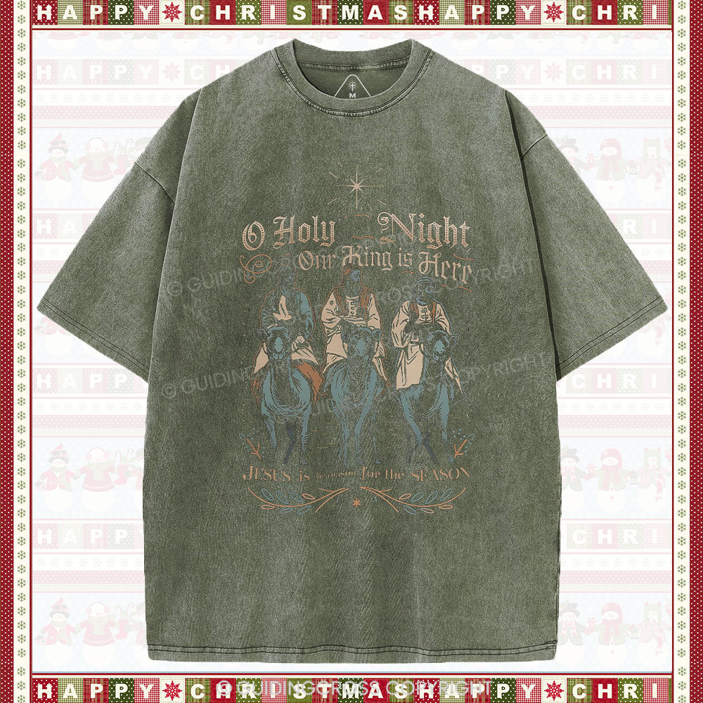 O Holy Night Our King Is Here Christmas Christian Washed T-Shirt