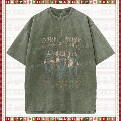 O Holy Night Our King Is Here Christmas Christian Washed T-Shirt