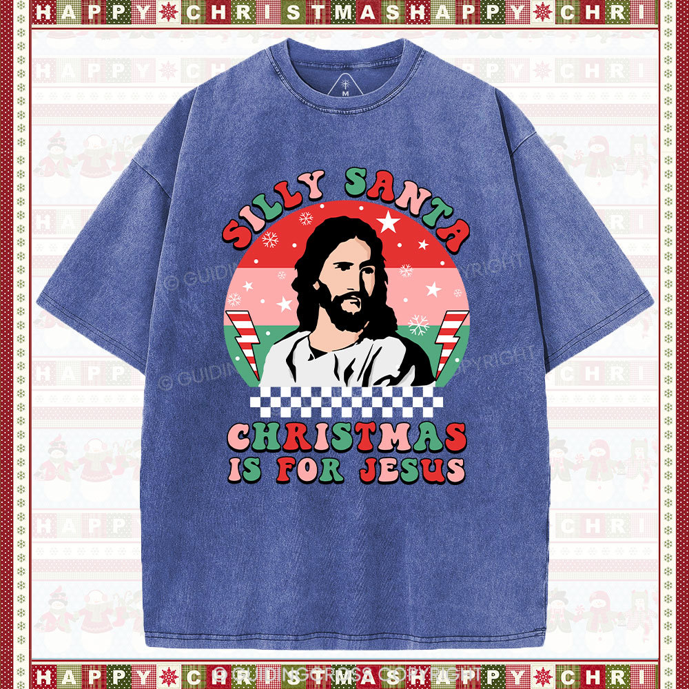 Silly Santa Christmas Is For Jesus Christmas Christian Washed T-Shirt