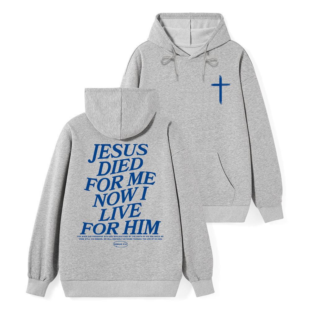 Jesus Died For Me Now I Live For Him Classic Christian Hoodie