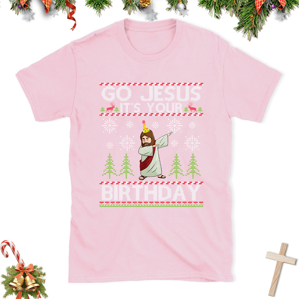 Go Jesus It's Your Birthday Christian Christmas T-Shirt