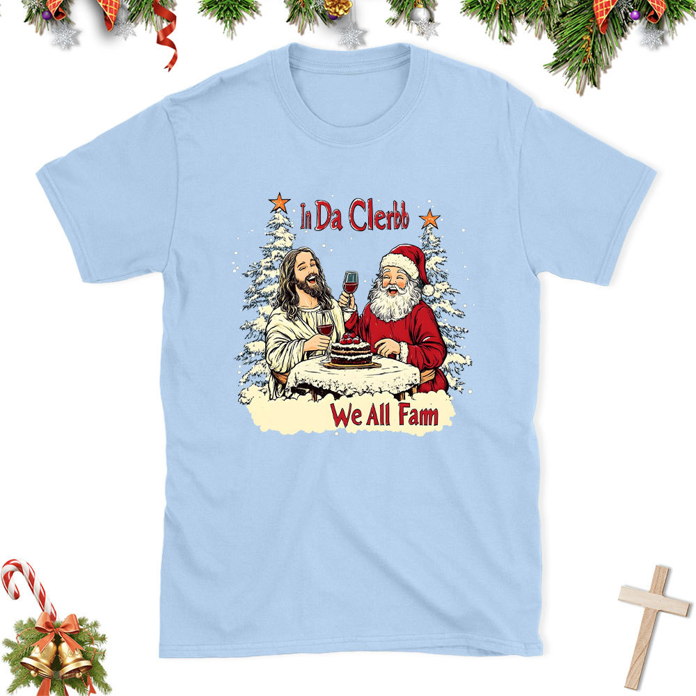 In Da Clerb We All Fam Christian Christmas T-Shirt