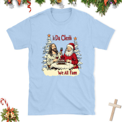In Da Clerb We All Fam Christian Christmas T-Shirt