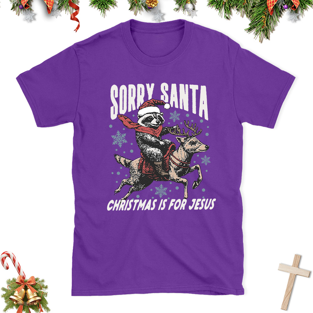 Sorry Santa Is For Jesus Christian Christmas T-Shirt