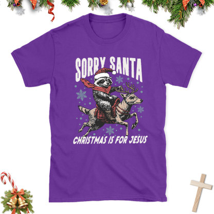 Sorry Santa Is For Jesus Christian Christmas T-Shirt