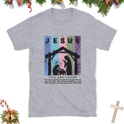 You Are Loved Christian Christmas T-Shirt