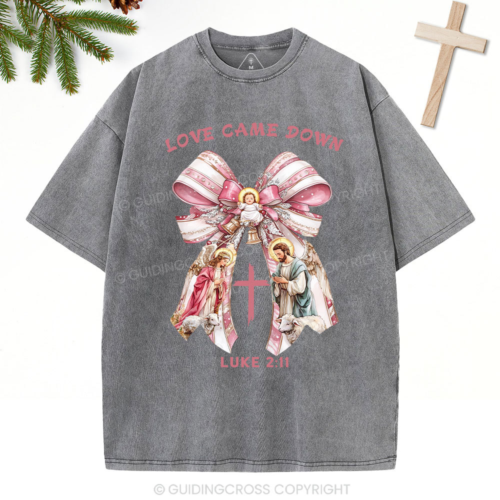 Love Came Down Nativity Christian Christmas Washed T-Shirt