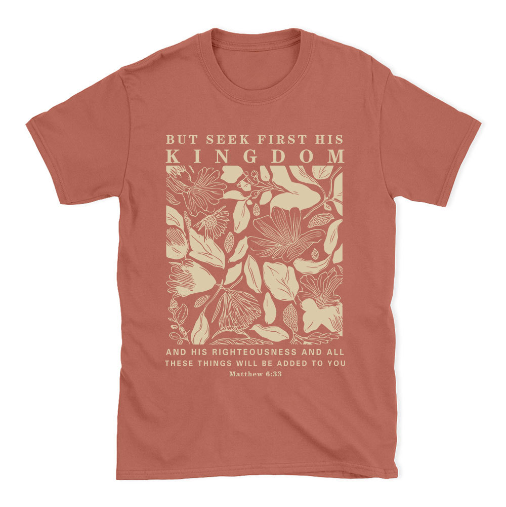 But Seek First His Kingdom Christian T-Shirt